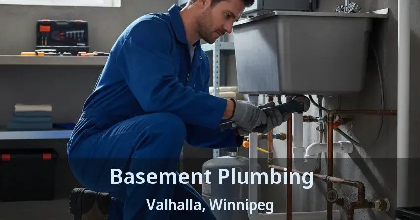 Basement Plumbing Valhalla, Winnipeg - MB