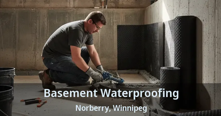 Basement Waterproofing Norberry, Winnipeg - MB