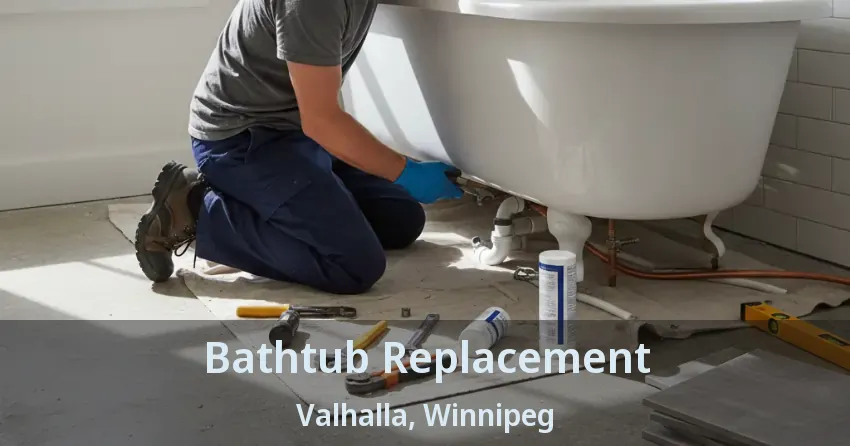 Bathtub Replacement Valhalla, Winnipeg - MB