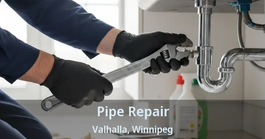 Pipe Repair Valhalla, Winnipeg - MB